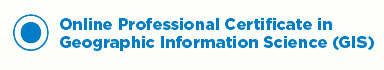 Online Professional Certificate in Geographic Information Science