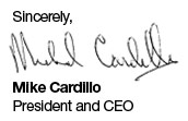 Sincerely, Mike Cardillo, President and CEO