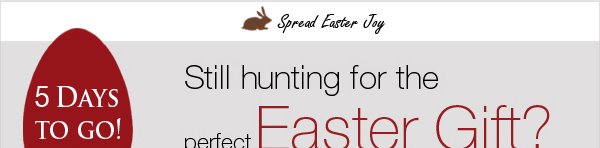 Still Hunting For The Perfect Easter Gift?