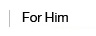 For Him