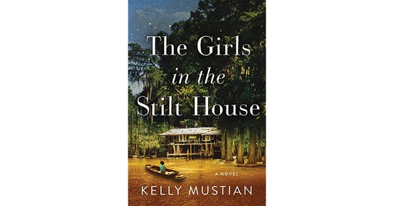 The Girls in the Stilt House by Kelly Mustian 2
