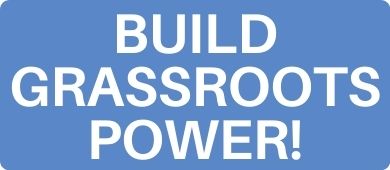 Build Grassroots Power Today!